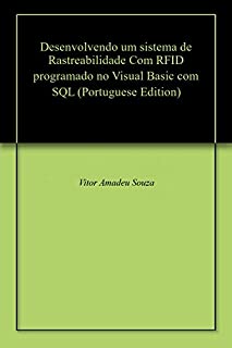 Livro Desenvolvendo um sistema de Rastreabilidade Com RFID programado no Visual Basic com SQL