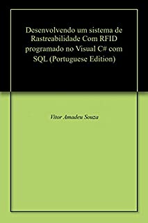 Livro Desenvolvendo um sistema de Rastreabilidade Com RFID programado no Visual C# com SQL