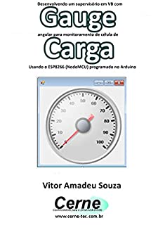 Desenvolvendo um supervisório em VB com Gauge angular para monitoramento de célula de Carga Programado no Arduino