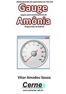 Desenvolvendo um supervisório em VC# com Gauge angular para monitoramento de Amônia Programado no Arduino