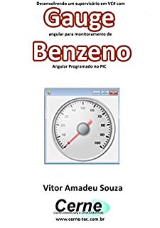 Desenvolvendo um supervisório em VC# com Gauge angular para monitoramento de Benzeno  Programado no PIC