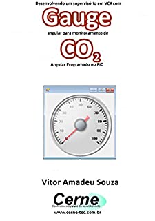 Desenvolvendo um supervisório em VC# com Gauge angular para monitoramento de CO2 Programado no PIC