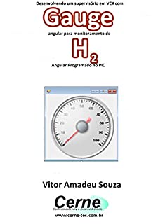 Desenvolvendo um supervisório em VC# com Gauge angular para monitoramento de H2 Programado no PIC