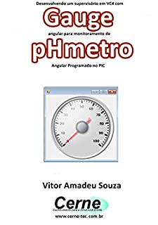 Livro Desenvolvendo um supervisório em VC# com Gauge angular para monitoramento de pHmetro  Programado no PIC