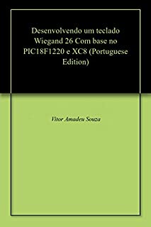 Livro Desenvolvendo um teclado Wiegand 26 Com base no PIC18F1220 e XC8