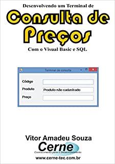 Livro Desenvolvendo um Terminal de Consulta de Preços Com o Visual Basic e SQL