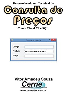 Livro Desenvolvendo um Terminal de Consulta de Preços Com o Visual C# e SQL