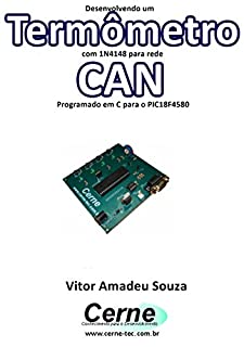 Livro Desenvolvendo um  Termômetro com 1N4148 para rede CAN Programado em C para o PIC18F4580