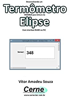 Livro Desenvolvendo um Termômetro MODBUS para leitura no  Elipse Com interface RS485 no PIC