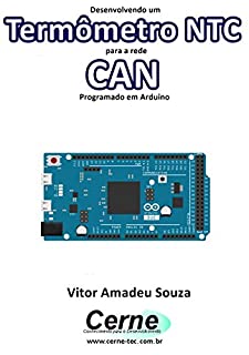 Livro Desenvolvendo um Termômetro NTC para a rede CAN Programado em Arduino