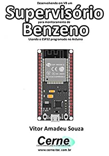 Livro Desenvolvendo em VB um Supervisório para monitoramento de  Benzeno Usando o ESP32 programado no Arduino