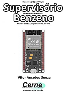 Livro Desenvolvendo em VB um Supervisório para monitoramento de  Benzeno Usando o ESP32 programado no Arduino