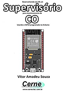 Desenvolvendo em VB um Supervisório para monitoramento de  CO Usando o ESP32 programado no Arduino