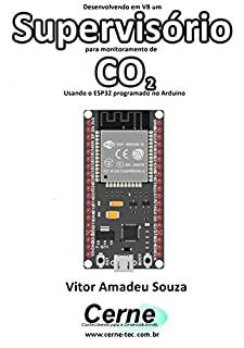 Livro Desenvolvendo em VB um Supervisório para monitoramento de  CO2 Usando o ESP32 programado no Arduino