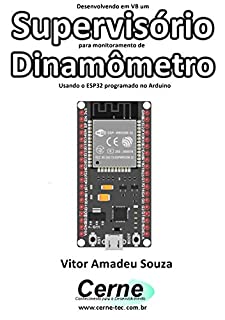 Desenvolvendo em VB um Supervisório para monitoramento de  Dinamômetro Usando o ESP32 programado no Arduino