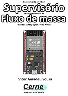 Desenvolvendo em VB um Supervisório para monitoramento de  Fluxo de massa Usando o ESP32 programado no Arduino