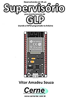 Livro Desenvolvendo em VB um Supervisório para monitoramento de  GLP Usando o ESP32 programado no Arduino