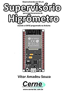 Livro Desenvolvendo em VB um Supervisório para monitoramento de  Higrômetro Usando o ESP32 programado no Arduino