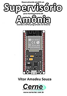 Desenvolvendo em VC# um Supervisório para monitoramento de Amônia Usando o ESP32 programado no Arduino