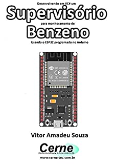 Desenvolvendo em VC# um Supervisório para monitoramento de  Benzeno Usando o ESP32 programado no Arduino