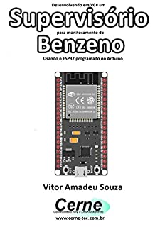 Livro Desenvolvendo em VC# um Supervisório para monitoramento de  Benzeno Usando o ESP32 programado no Arduino