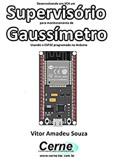 Livro Desenvolvendo em VC# um Supervisório para monitoramento de  Gaussímetro Usando o ESP32 programado no Arduino