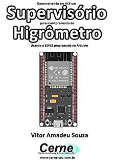 Livro Desenvolvendo em VC# um Supervisório para monitoramento de  Higrômetro Usando o ESP32 programado no Arduino