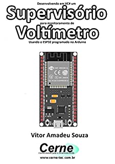 Desenvolvendo em VC# um Supervisório para monitoramento de Voltímetro Usando o ESP32 programado no Arduino