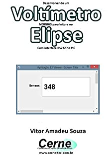Livro Desenvolvendo um  Voltímetro  MODBUS para leitura no  Elipse Com interface RS232 no PIC