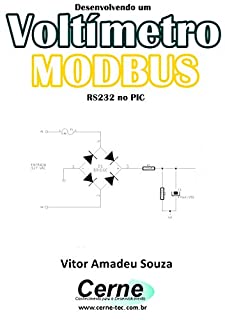 Livro Desenvolvendo um Voltímetro MODBUS RS232 no PIC