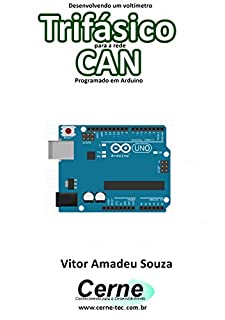 Livro Desenvolvendo um voltímetro Trifásico para a rede CAN Programado em Arduino