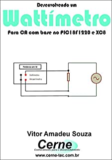 Livro Desenvolvendo um Wattímetro Para CA com base no PIC18F1220 e XC8