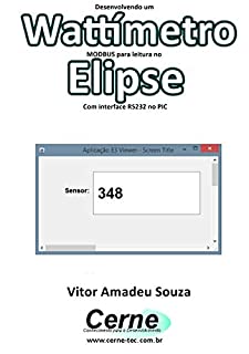 Livro Desenvolvendo um  Wattímetro  MODBUS para leitura no  Elipse Com interface RS232 no PIC