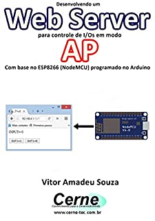 Desenvolvendo um Web Server para controle de I/Os em modo  AP Com base no ESP8266 (NodeMCU) programado no Arduino