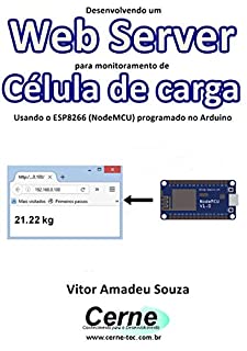 Desenvolvendo um Web Server para monitoramento de Célula de carga Usando o ESP8266 (NodeMCU) programado no Arduino