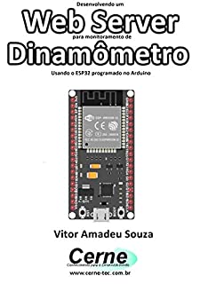 Livro Desenvolvendo um Web Server para monitoramento de Dinamômetro Usando o ESP32 programado no Arduino