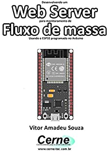 Desenvolvendo um Web Server para monitoramento de Fluxo de massa Usando o ESP32 programado no Arduino