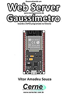 Desenvolvendo um Web Server para monitoramento de Gaussímetro Usando o ESP32 programado no Arduino