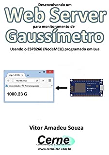 Desenvolvendo um Web Server para monitoramento de Gaussímetro Usando o ESP8266 (NodeMCU) programado em Lua