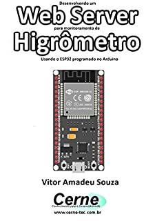 Livro Desenvolvendo um Web Server para monitoramento de Higrômetro Usando o ESP32 programado no Arduino