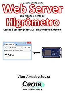 Livro Desenvolvendo um Web Server para monitoramento de Higrômetro Usando o ESP8266 (NodeMCU) programado no Arduino