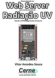 Livro Desenvolvendo um Web Server para monitoramento de Radiação UV Usando o ESP32 programado no Arduino