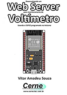 Livro Desenvolvendo um Web Server para monitoramento de Voltímetro Usando o ESP32 programado no Arduino