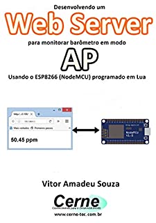 Livro Desenvolvendo um Web Server para monitorar barômetro em modo AP Usando o ESP8266 (NodeMCU) programado em Lua