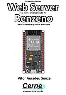 Desenvolvendo um Web Server para monitorar concentração de Benzeno Usando o ESP32 programado no Arduino