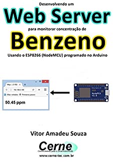 Desenvolvendo um Web Server para monitorar concentração de Benzeno Usando o ESP8266 (NodeMCU) programado no Arduino