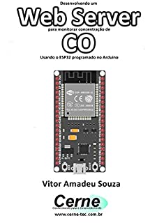 Livro Desenvolvendo um Web Server para monitorar concentração de CO Usando o ESP32 programado no Arduino