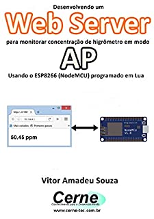 Desenvolvendo um Web Server para monitorar concentração de higrômetro em modo AP Usando o ESP8266 (NodeMCU) programado em Lua