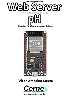 Desenvolvendo um Web Server para monitorar concentração de pH Usando o ESP32 programado no Arduino