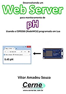 Livro Desenvolvendo um Web Server para monitorar concentração de pH Usando o ESP8266 (NodeMCU) programado em Lua